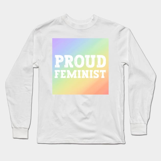 Rainbow Proud Feminist Ally For Women's Rights Against Gender Inequality Long Sleeve T-Shirt by ichewsyou